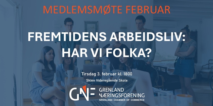 Medlemsmøte FEBRUAR: Fremtidens arbeidsliv: Har vi folka?